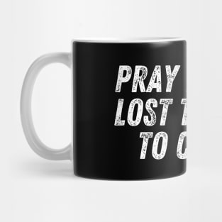 Christian Quote Pray For The Lost To Come To Christ Mug